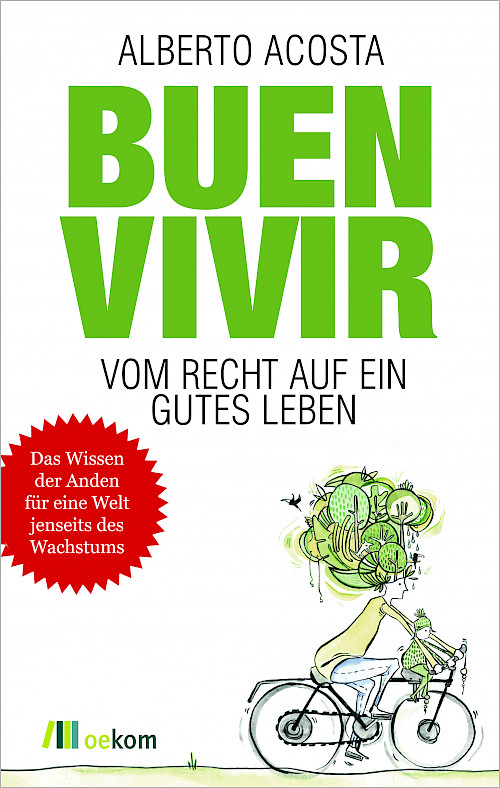 Alberto Acosta »Buen vivir – Vom Recht auf ein gutes Leben«