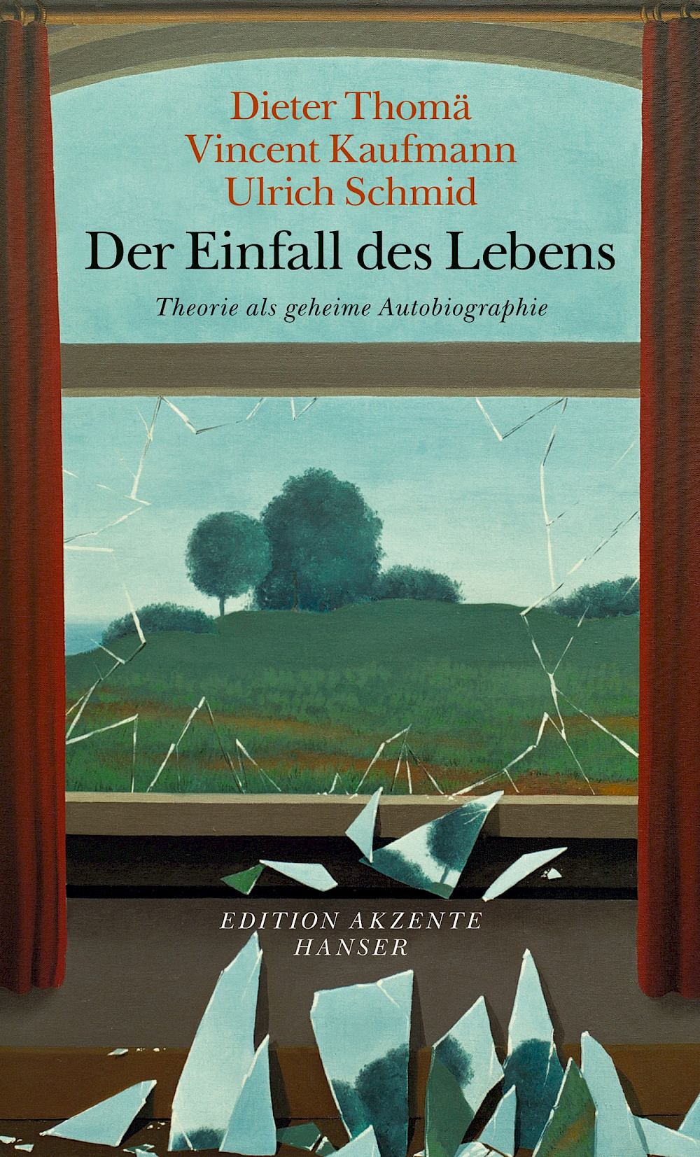 Dieter Thomä, Vincent Kaufmann, Ulrich Schmid »Der Einfall des Lebens« Dieter Thomä, Vincent Kaufmann, Ulrich Schmid »Der Einfall des Lebens«