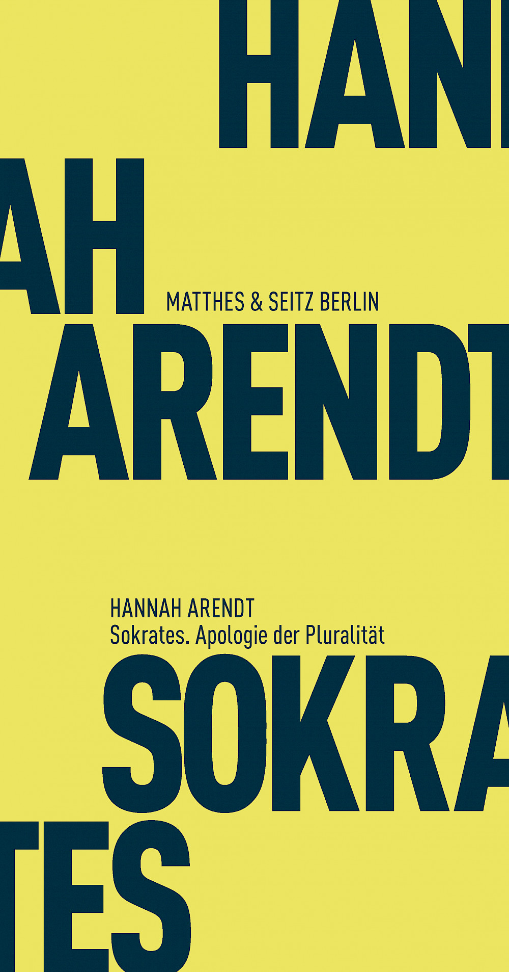 Hannah Arendt »Sokrates – Apologie der Pluralität« Hannah Arendt »Sokrates – Apologie der Pluralität«