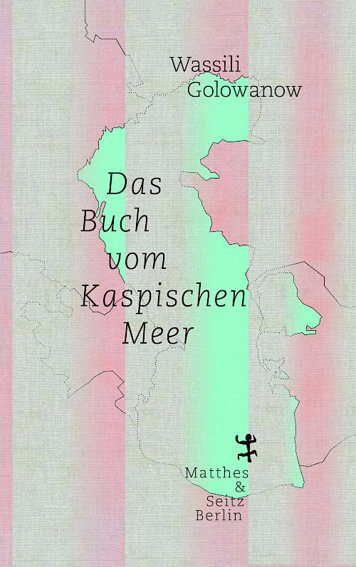 Wassili Golowanow »Das Buch vom Kaspischen Meer«